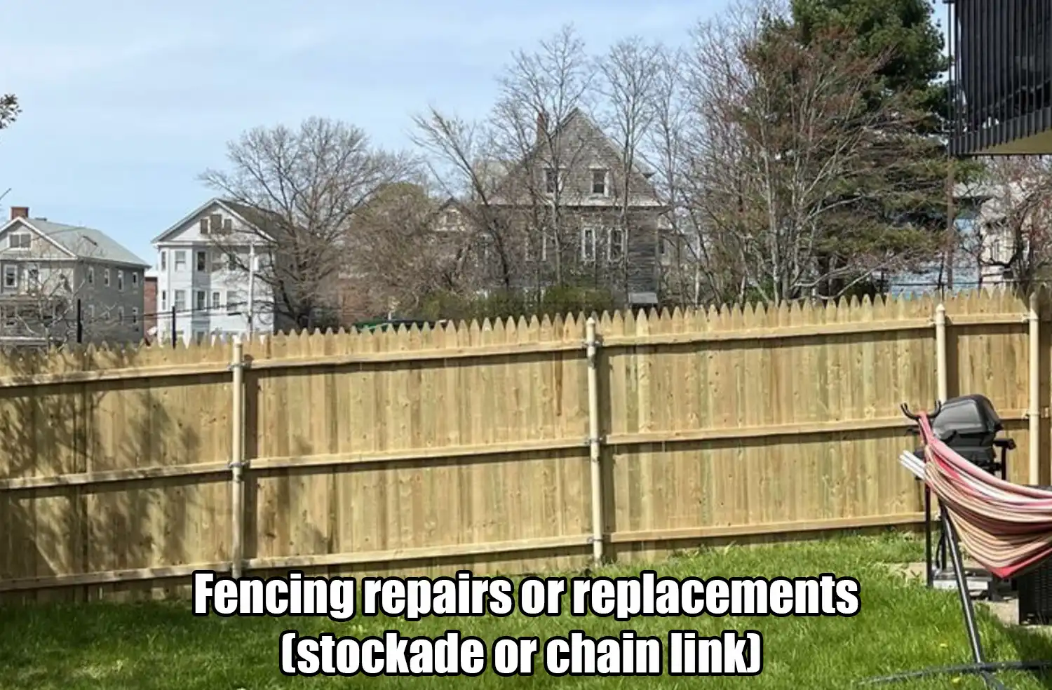 Fencing repairs or replacements (stockade or chain link)